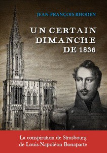 Un certain dimanche de 1836. la conspiration de Strasbourg de Louis-Napoléon Bonaparte