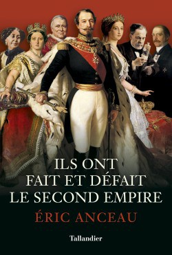 <i>Ils ont fait et défait le Second Empire</i> : 3 questions à Éric Anceau (mars 2019)