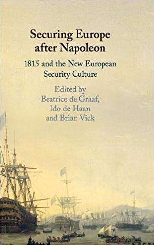 Securing Europe after Napoleon 1815 and the New European Security Culture