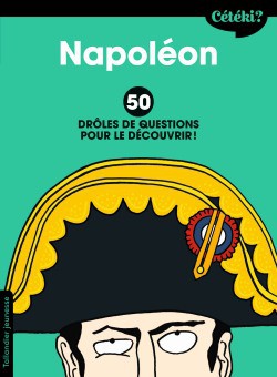 Cétéki Napoléon ? 50 drôles de questions pour le découvrir (livre jeunesse)