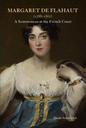 Margaret de Flahaut (1788–1867): A Scotswoman at the French Court