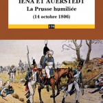 Iéna et Austerstedt. La Prusse humiliée (14 octobre 1806)