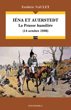 Iéna et Austerstedt. La Prusse humiliée (14 octobre 1806)