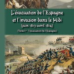 L’évacuation de l’Espagne & l’invasion du Midi (1813-1814) – Tome Ier