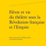 Fièvre et vie du théâtre sous la Révolution française et l’Empire