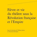 Fièvre et vie du théâtre sous la Révolution française et l’Empire