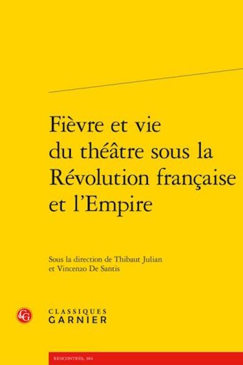 Fièvre et vie du théâtre sous la Révolution française et l’Empire