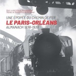 Une épopée du chemin de fer. Le Paris-Orléans Almanach 1838-1938