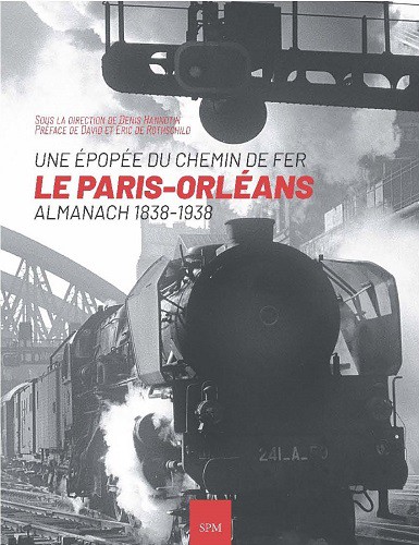 Une épopée du chemin de fer. Le Paris-Orléans Almanach 1838-1938