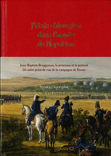 J’étais chirurgien dans l’armée de Napoléon. Jean-Baptiste Bruggeman, la princesse et le portrait. Un autre point de vue de la campagne de Russie