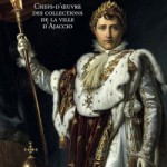 Napoléon. Chefs d’oeuvres des collections de la ville d’Ajaccio
