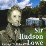 Sir Hudson Lowe, le grand brûlé de Sainte-Hélène