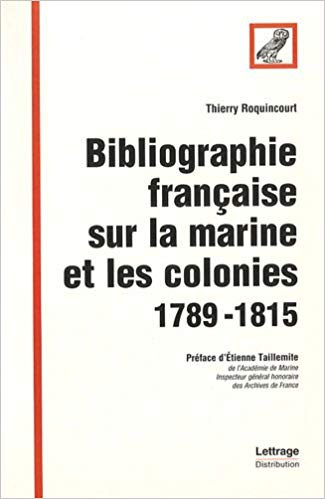 Bibliographie française sur la Marine et les colonies : 1789-1815