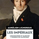 Les Impériaux. Administrer et habiter l’Europe de Napoléon