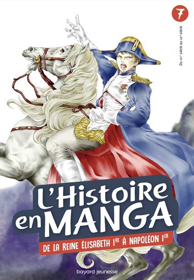 L’Histoire en manga. Tome 7 : De la reine Élisabeth Ire à Napoléon Ier