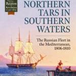 Northern Tars in Southern Waters: The Russian Fleet in the Mediterranean, 1806-1810