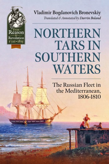 Northern Tars in Southern Waters: The Russian Fleet in the Mediterranean, 1806-1810
