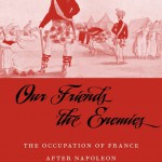 Our Friends the Enemies: The Occupation of France after Napoleon