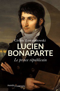 Lucien Bonaparte. Le prince républicain