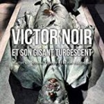 Victor Noir et son gisant turgescent. Martyr du Second Empire et héros malgré lui