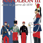 L’armée de Napoléon III dans la guerre de 1870