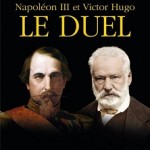 Napoléon III et Victor Hugo. Le duel