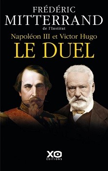 Napoléon III et Victor Hugo. Le duel, Fr. Mitterrand © Xo Éditions 2019