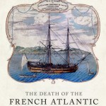 The Death of the French Atlantic > Trade, War, and Slavery in the Age of Revolution