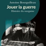 Antoine Bourguilleau : « En jouant à des wargames, l’historien peut être amené à se poser des questions qu’il ne s’est jamais posées. » (juin 2020)