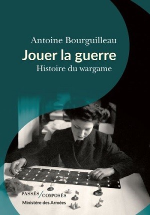 Antoine Bourguilleau: “By playing wargames, the historian may end up asking questions they have never asked themselves. “(June 2020)