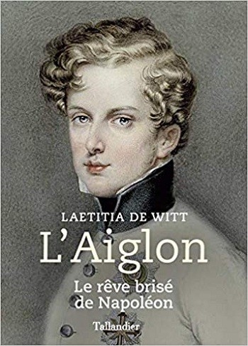 Laetitia de Witt : « L’Aiglon, un personnage tout sauf inconsistant dans le domaine politique » (septembre 2020)