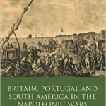 Britain, Portugal and South America in the Napoleonic Wars