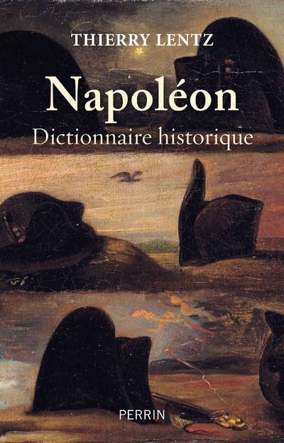 Thierry Lentz: a Dictionary that “recounts, with small brush strokes and large ones, Napoleon’s entire life”.