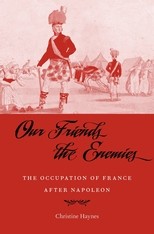 Our Friends the Enemies The Occupation of France after Napoleon