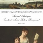 Servir la France napoléonienne à Washington. Lettres d’Amérique. Émilie et André Pichon-Brongniart 1801-1805