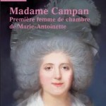Madame de Campan. Première femme de chambre de Marie-Antoinette