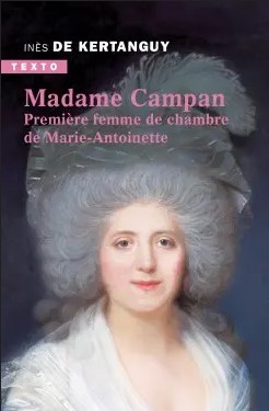 Madame de Campan. Première femme de chambre de Marie-Antoinette