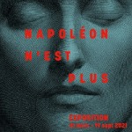 [2021 Année Napoléon] Dans les coulisses de l’exposition <i>Napoléon n’est plus</i>