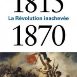 1815-1870. La révolution inachevée