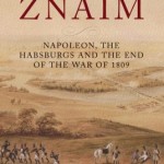 The Battle of Znaim Napoleon, The Habsburgs and the End of the War of 1809