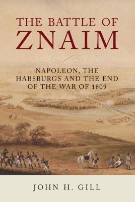 The Battle of Znaim Napoleon, The Habsburgs and the End of the War of 1809