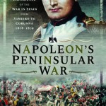 Napoleon’s Peninsular War: The French Experience of the War in Spain from Vimeiro to Corunna, 1808–1809