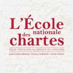 L’École nationale des chartes. Deux cents ans au service de l’histoire