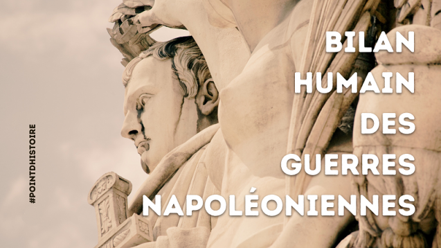 Point d’histoire > Bilan humain des guerres napoléoniennes (lecture : – de 3 min.)