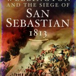 Wellington and the Siege of San Sebastian, 1813