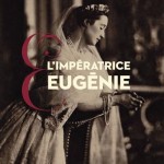 L’Impératrice Eugénie. Collections du château de Compiègne
