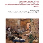 Des chairs et des larmes. Combattre, souffrir, mourir dans les guerres de la Révolution et de l’Empire, 1792-1915