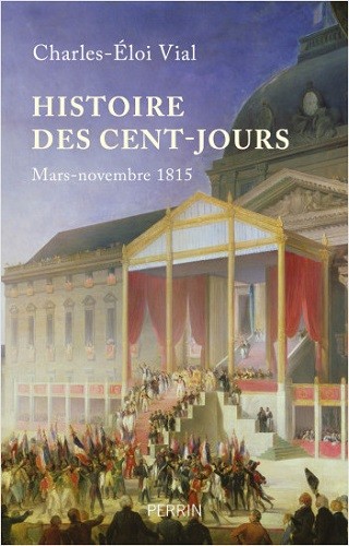 Histoire des Cent-Jours, Charles-Éloi VIAL © Perrin 2021