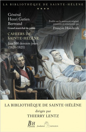 Cahiers de Sainte-Hélène. Les 500 derniers jours (1820-1821)