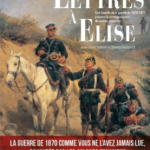 Lettres à Élise. Une histoire de la guerre de 1870-1871 à travers la correspondance de soldats prussiens